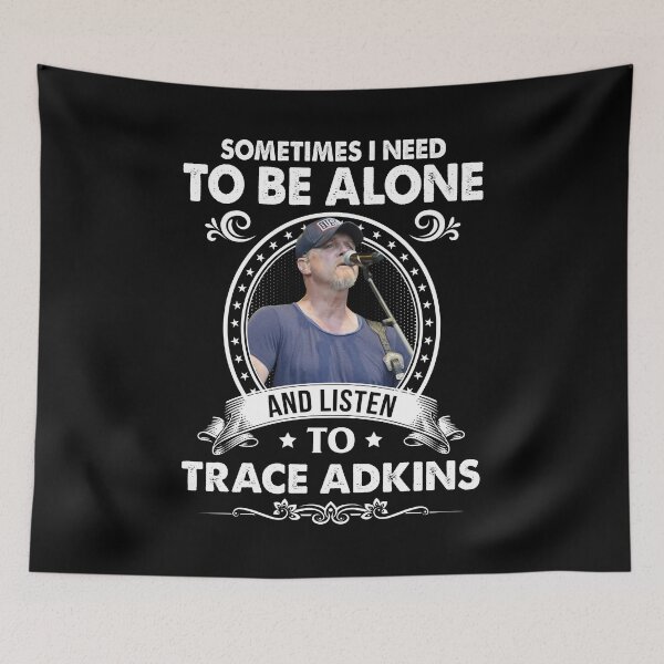 Item preview, Sometime I Need To Be Alone and Listen To Trace Adkins Classic designed and sold by peterbalazs.