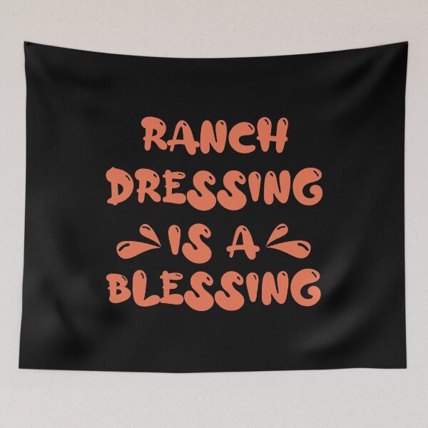 Item preview, Ranch Dressing Is A Blessing Food Foodie Hangry designed and sold by sbk-designer.
