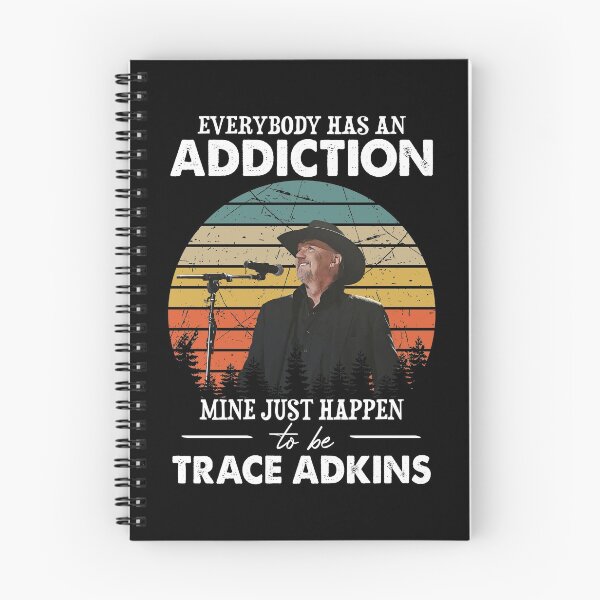Item preview, Everybody Has An Addiction Mine Just Happens To Be Trace Adkins designed and sold by peterbalazs.