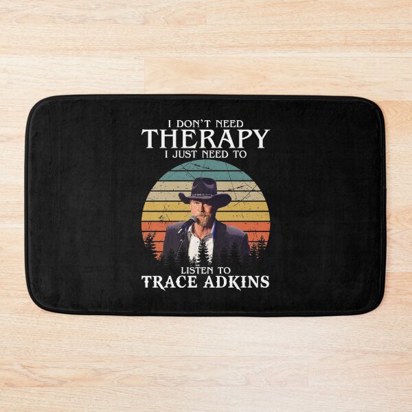 Item preview,  I Don't Need Therapy I Just Need To Listen To Trace Adkins designed and sold by peterbalazs.