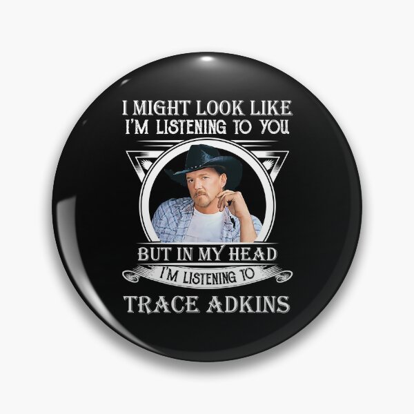 Item preview, I May Look Like I'm Listening To Trace Adkins Classic designed and sold by peterbalazs.