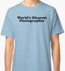 Der Okayest Fotograf der Welt Classic T-Shirt
