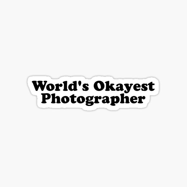 Photographe Okayest du monde Sticker