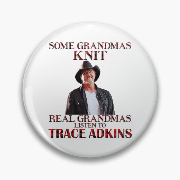 Item preview, Some Grandmas Knit Real Grandmas Listen to Trace Adkins designed and sold by peterbalazs.