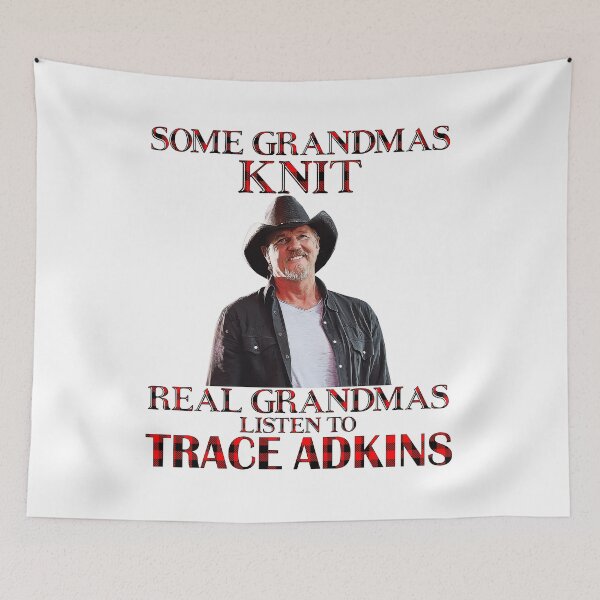 Item preview, Some Grandmas Knit Real Grandmas Listen to Trace Adkins designed and sold by peterbalazs.