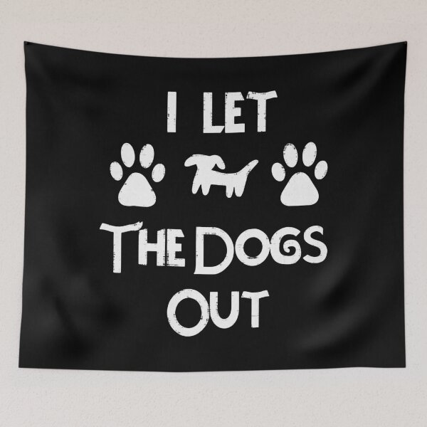 Item preview, I Let The Dogs Out designed and sold by LovingMole.