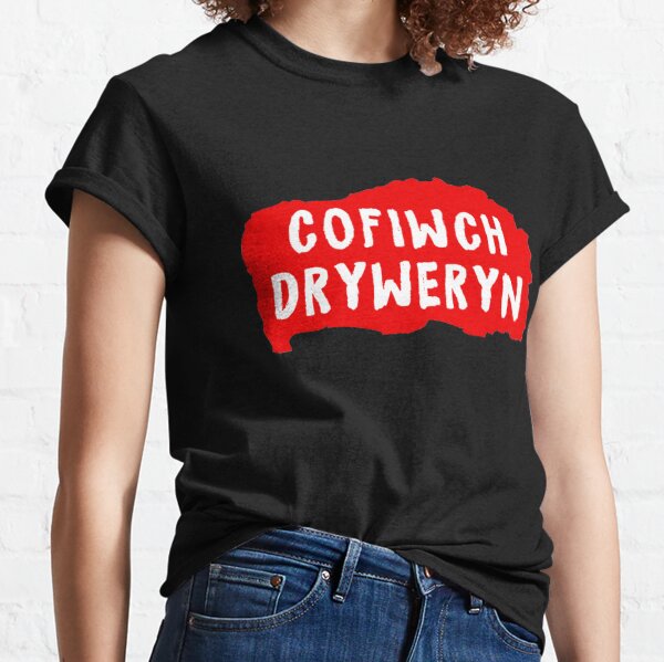 cofiwch dryweryn shirt Classic T-Shirt
