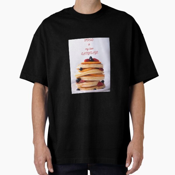 Food is my love language Oversized T-Shirt