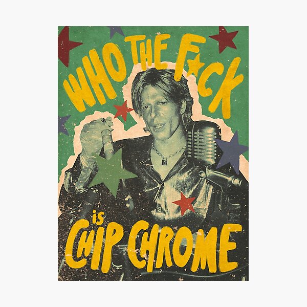 Who the f*ck is Chip Chrome? Photographic Print