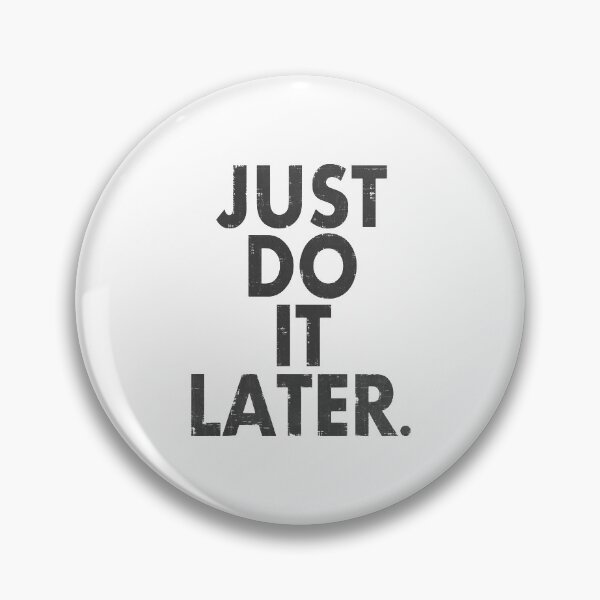 Item preview, Just Do it Later designed and sold by LovingMole.