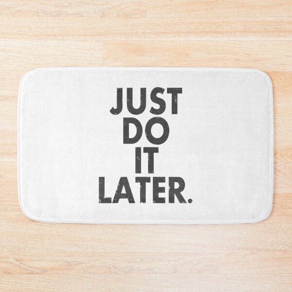 Item preview, Just Do it Later designed and sold by LovingMole.