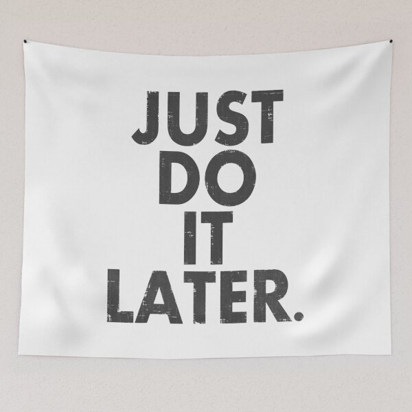 Item preview, Just Do it Later designed and sold by LovingMole.