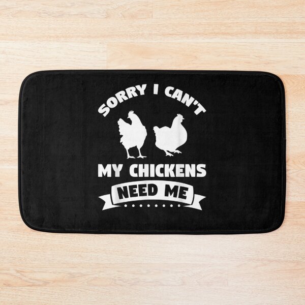 Item preview, Sorry I Can't My Chickens Need Me Chickens  designed and sold by zpruby.