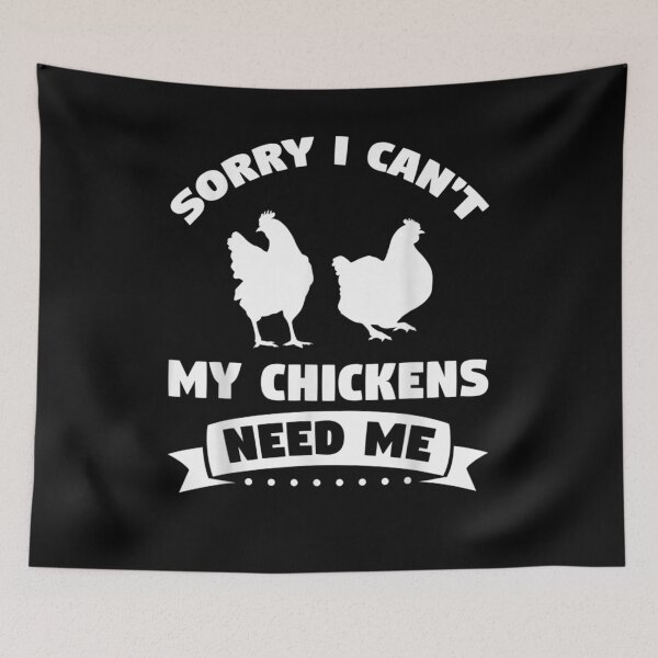 Item preview, Sorry I Can't My Chickens Need Me Chickens  designed and sold by zpruby.