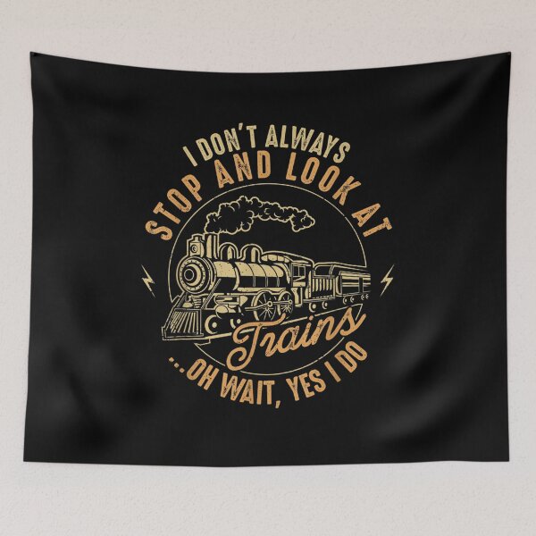 Item preview, I Don't Always Stop Look At Trains  designed and sold by zpruby.
