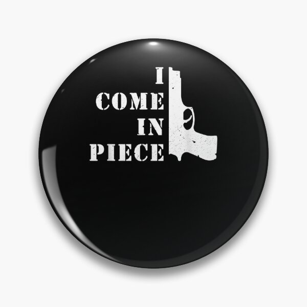 Item preview, Gun Funny Sarcastic Pun Quote I Come In Piece For Gun Owner  designed and sold by zpruby.