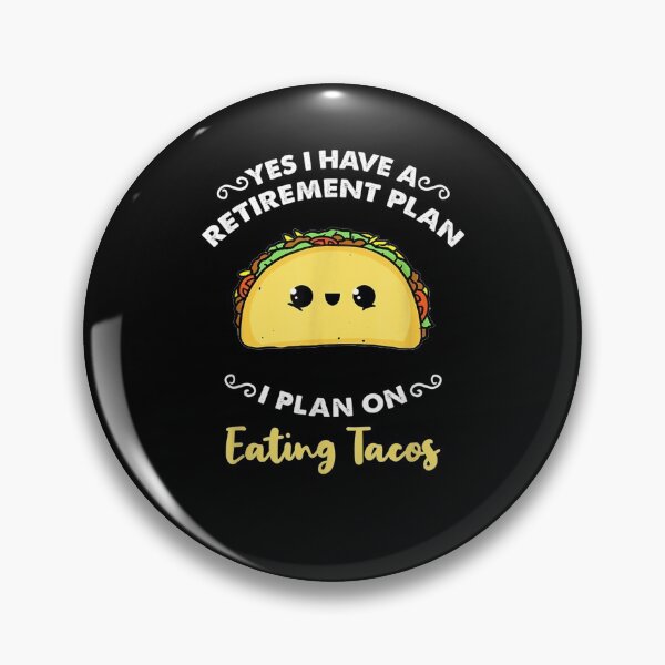 Item preview, Yes I Have A Retirement Plan I Plan On Eating Tacos  designed and sold by zpruby.