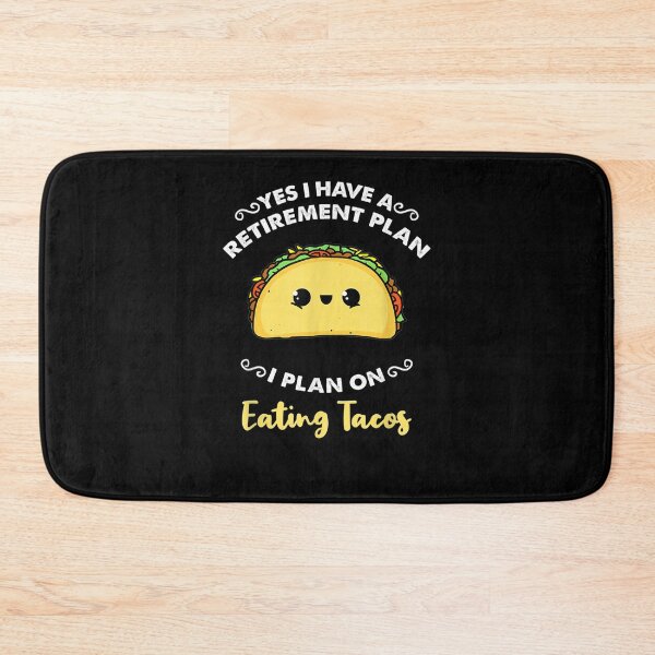 Item preview, Yes I Have A Retirement Plan I Plan On Eating Tacos  designed and sold by zpruby.