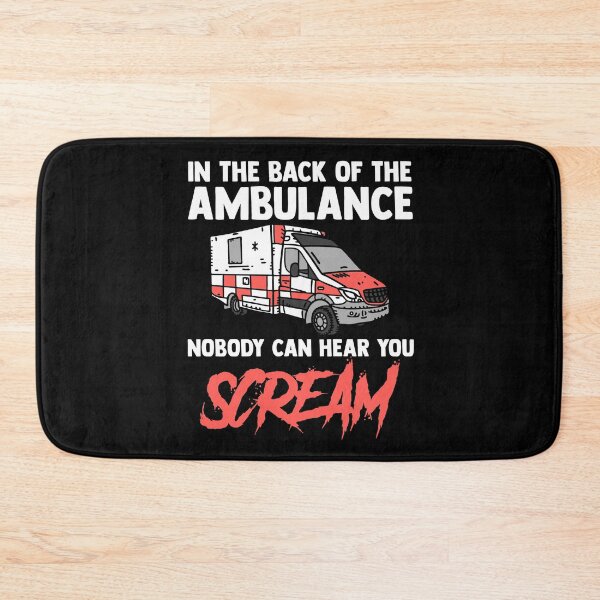 Item preview, In The Back Of The Ambulance Nobody Can Hear You Scream EMS designed and sold by Nessshirts.