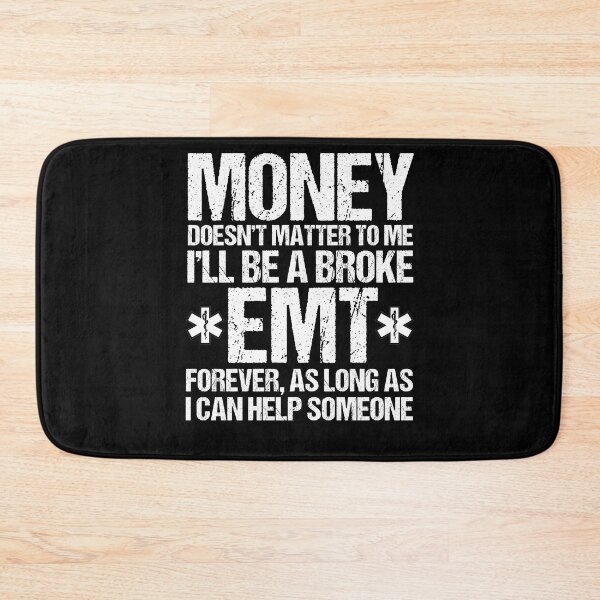 Item preview, Money Doesn't Matter To Me I'll Be A Broke EMT Forever EMS designed and sold by Nessshirts.