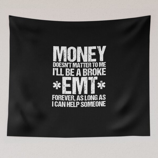 Item preview, Money Doesn't Matter To Me I'll Be A Broke EMT Forever EMS designed and sold by Nessshirts.