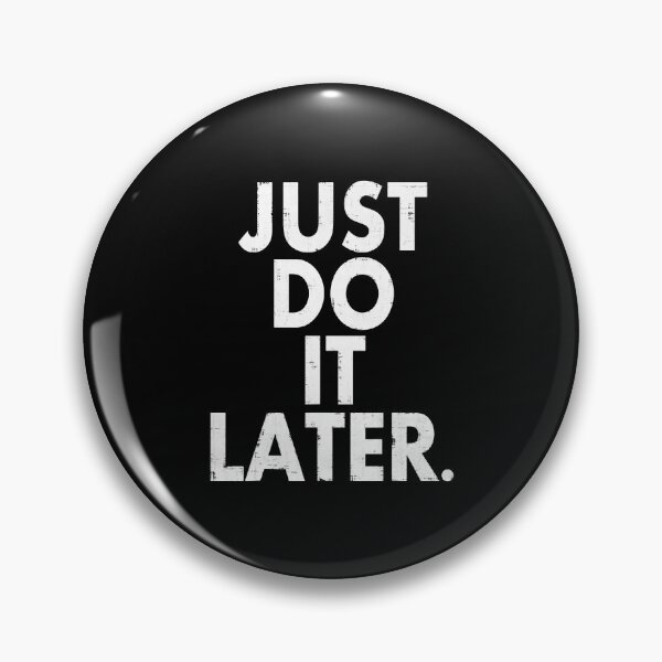 Item preview, Just Do it Later designed and sold by LovingMole.