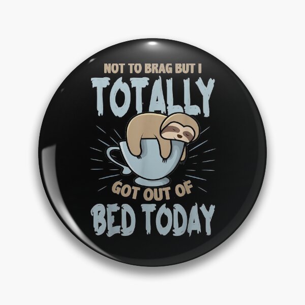 Item preview, Not To Brag But I Totally Got Out Of Bed Today Sloth Coffee  designed and sold by zpruby.