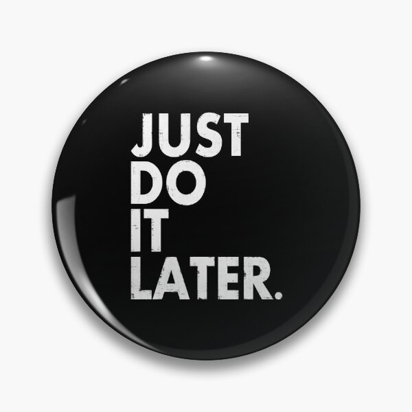 Item preview, Just Do it Later designed and sold by LovingMole.