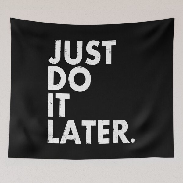Item preview, Just Do it Later designed and sold by LovingMole.