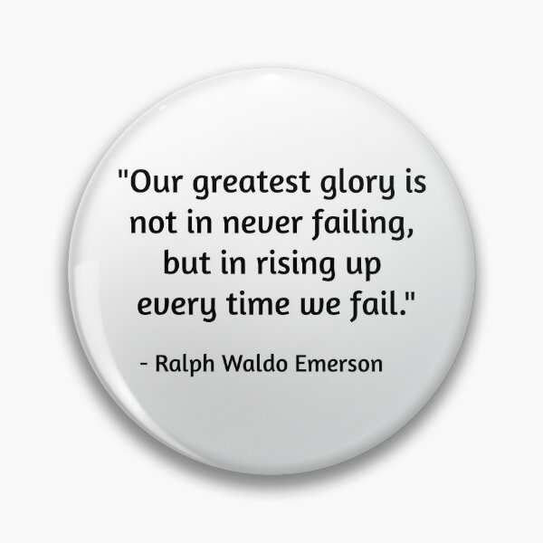 Item preview, Our greatest glory is not in never failing, but in rising up every time we fail - Ralph Waldo Emerson quote  designed and sold by Coffeesnow.