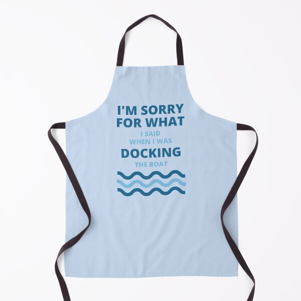 Item preview, Sorry For What i Said While Docking The Boat  designed and sold by thenewnormality.