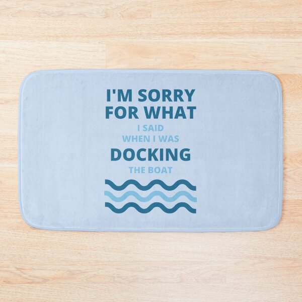 Item preview, Sorry For What i Said While Docking The Boat  designed and sold by thenewnormality.