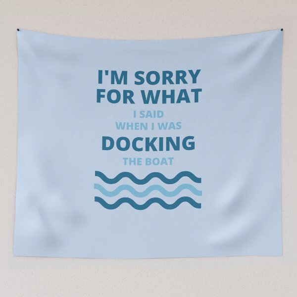 Item preview, Sorry For What i Said While Docking The Boat  designed and sold by thenewnormality.