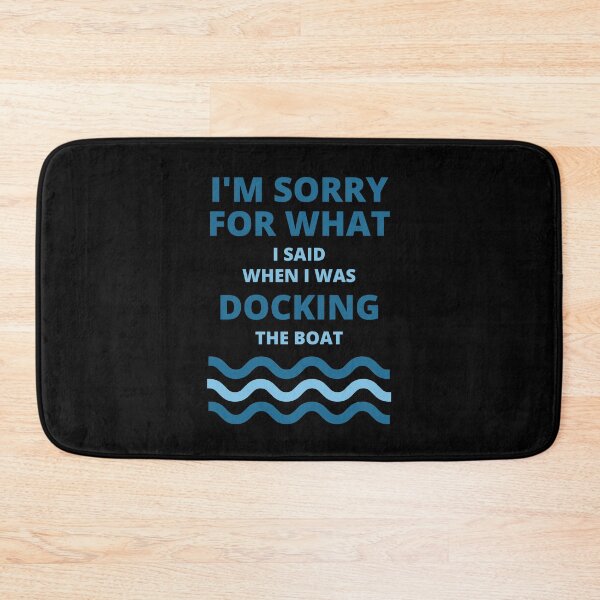 Item preview, Sorry For What i Said While Docking The Boat  designed and sold by thenewnormality.