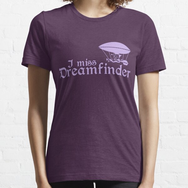 I Miss Dreamfinder Essential T-Shirt