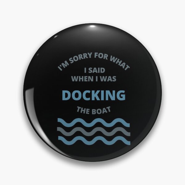 Item preview, Sorry For What i Said While Docking The Boat  designed and sold by thenewnormality.