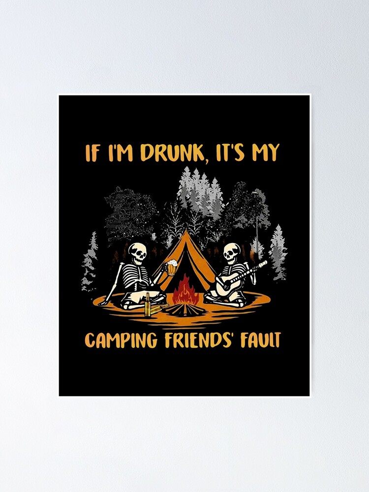 If I'm Drunk It's My Camping Friends Fault Personalized Shirt Gift For  Friend