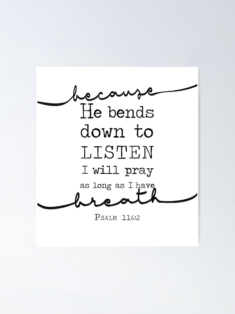 "Psalm 116:2" Poster by ReVivingHoPe | Redbubble