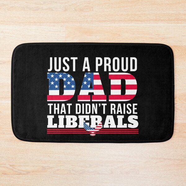 Item preview, Just A Proud Dad That Didn't Raise Liberals designed and sold by Mixture-DESIGN.