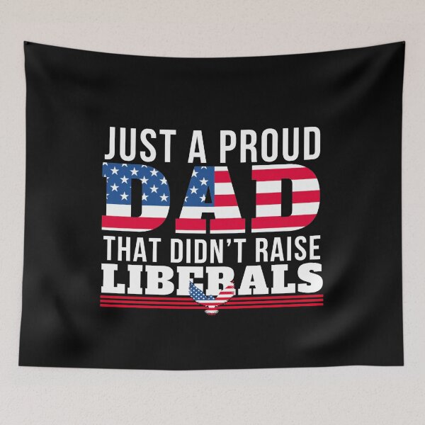 Item preview, Just A Proud Dad That Didn't Raise Liberals designed and sold by Mixture-DESIGN.
