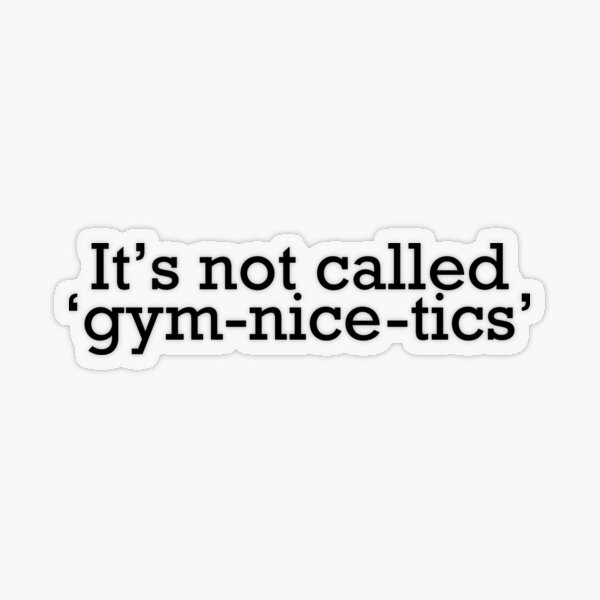 It's not called gym-nice-tics Sticker for Sale by Aurormoon