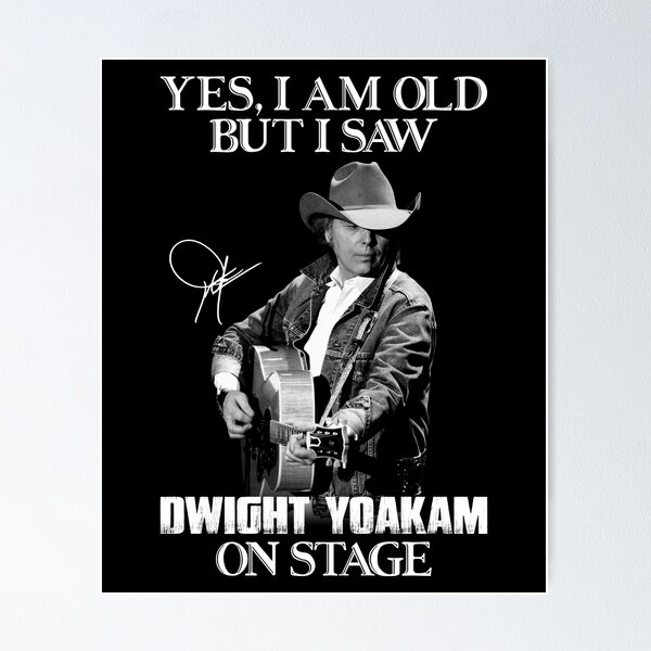 Item preview, Yes I'm Old But I Saw Dwight Yoakam On Stage designed and sold by julianeibsen.