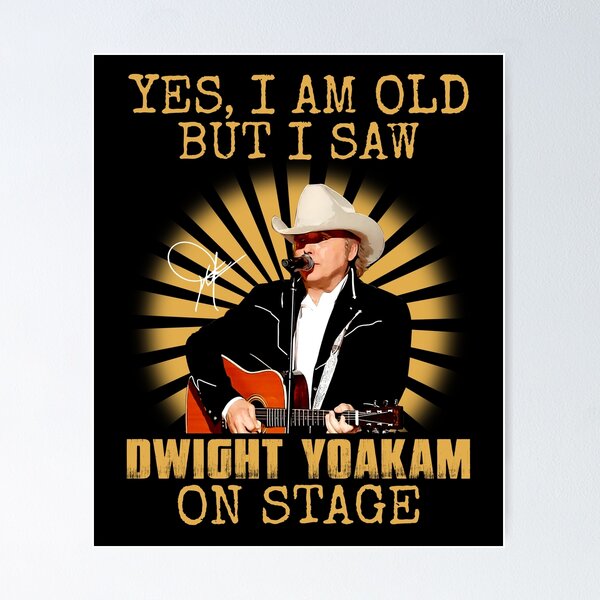 Item preview, Yes I'm Old But I Saw Dwight Yoakam On Stage designed and sold by julianeibsen.