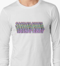 SASHAY AWAY Long Sleeve T-Shirt