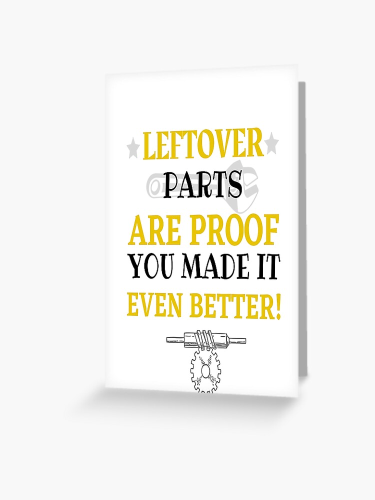 Leftover Parts are Proof You Made it Even Better Greeting Card for Sale by  Gulara Huseynova