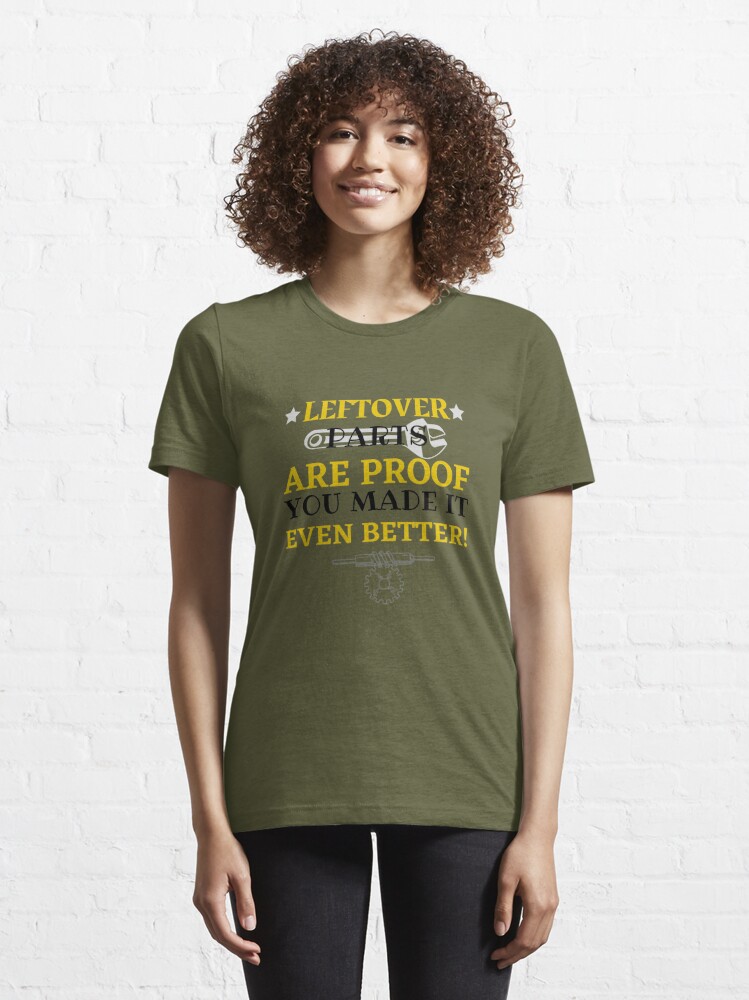 Leftover Parts are Proof You Made it Even Better Essential T-Shirt for  Sale by Gulara Huseynova