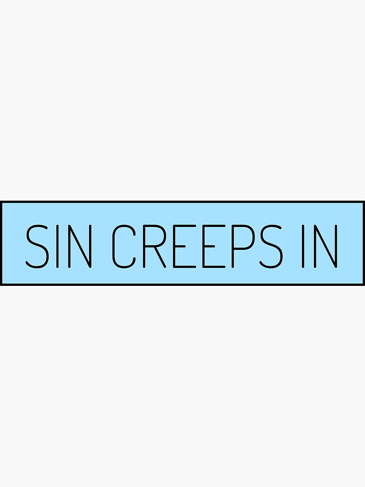 "SIN CREEPS IN " Sticker for Sale by millennialsonly Redbubble