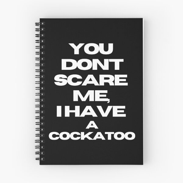 Item preview, You don't scare me, I have a cockatoo quote funny bird parrot designed and sold by L'Atelier Oranjade.