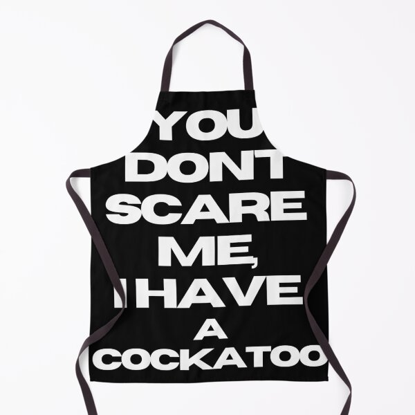 Item preview, You don't scare me, I have a cockatoo quote funny bird parrot designed and sold by L'Atelier Oranjade.