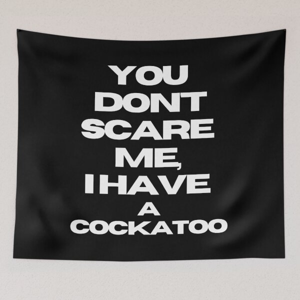 Item preview, You don't scare me, I have a cockatoo quote funny bird parrot designed and sold by L'Atelier Oranjade.